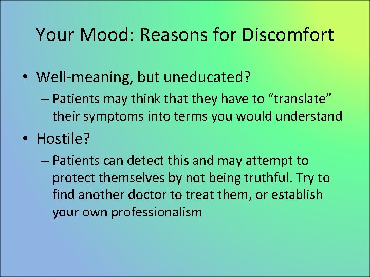 Your Mood: Reasons for Discomfort • Well-meaning, but uneducated? – Patients may think that
