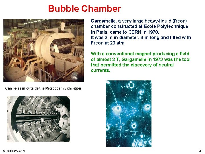 Bubble Chamber Gargamelle, a very large heavy-liquid (freon) chamber constructed at Ecole Polytechnique in