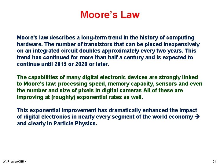 Moore’s Law Moore's law describes a long-term trend in the history of computing hardware.