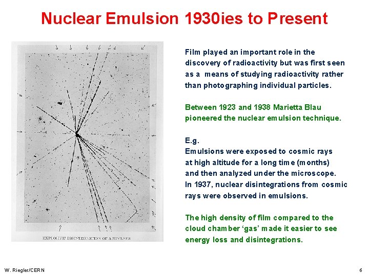 Nuclear Emulsion 1930 ies to Present Film played an important role in the discovery