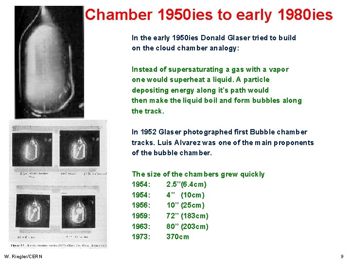 Bubble Chamber 1950 ies to early 1980 ies In the early 1950 ies Donald