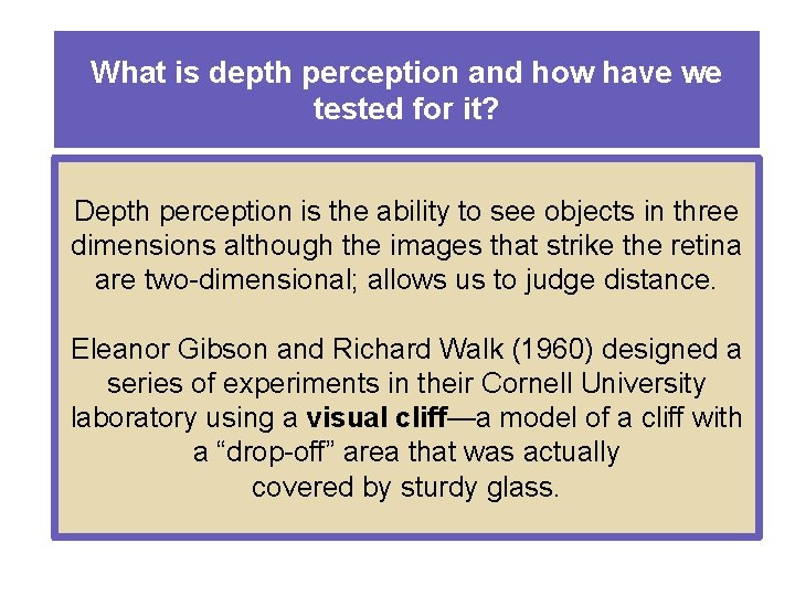 What is depth perception and how have we tested for it? Depth perception is