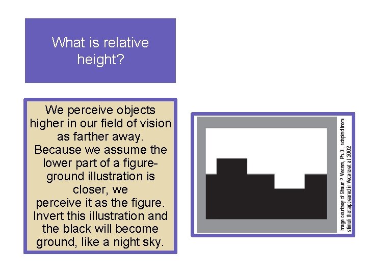 What is relative height? We perceive objects higher in our field of vision as