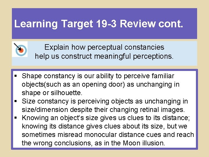 Learning Target 19 -3 Review cont. Explain how perceptual constancies help us construct meaningful