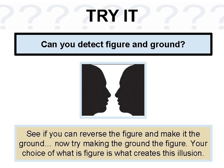 Can you detect figure and ground? See if you can reverse the figure and