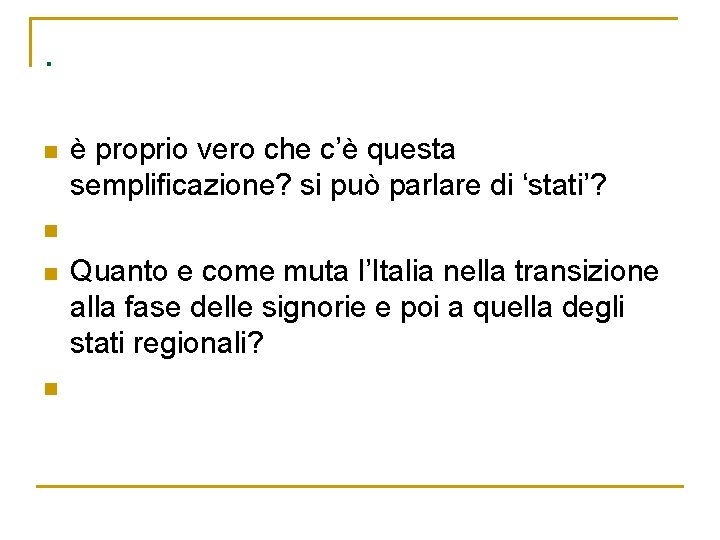 . n è proprio vero che c’è questa semplificazione? si può parlare di ‘stati’?