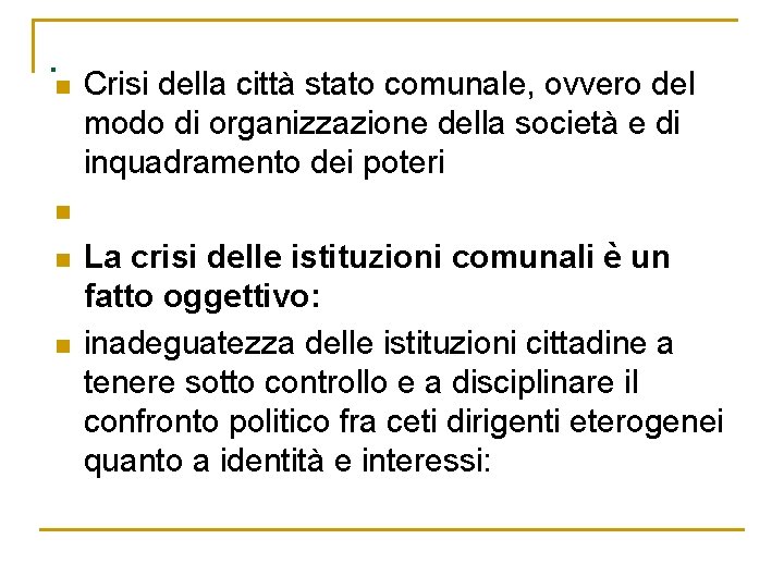 . n Crisi della città stato comunale, ovvero del modo di organizzazione della società