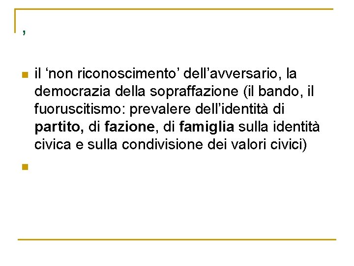 , n n il ‘non riconoscimento’ dell’avversario, la democrazia della sopraffazione (il bando, il