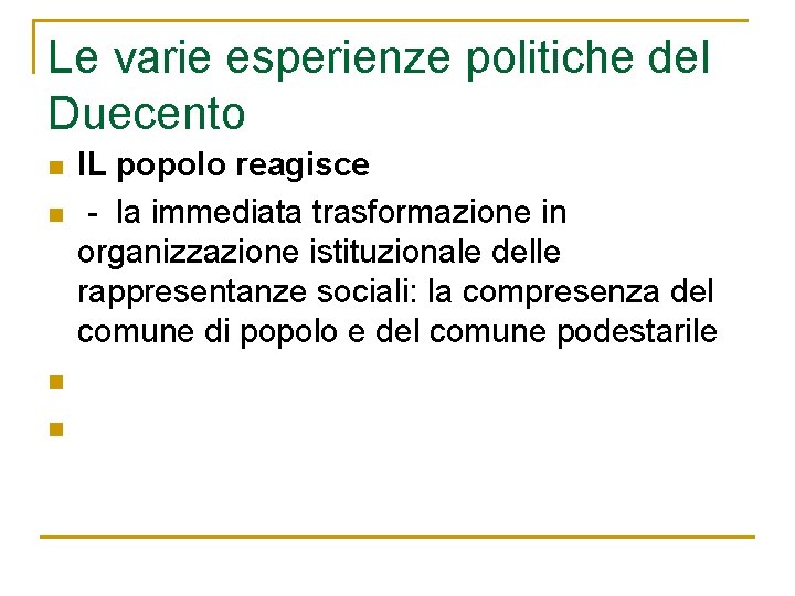 Le varie esperienze politiche del Duecento n n IL popolo reagisce - la immediata