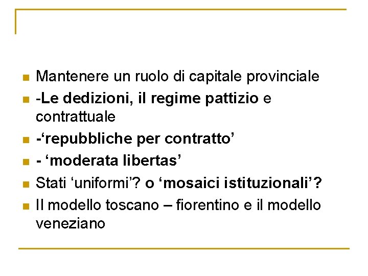 n n n Mantenere un ruolo di capitale provinciale -Le dedizioni, il regime pattizio