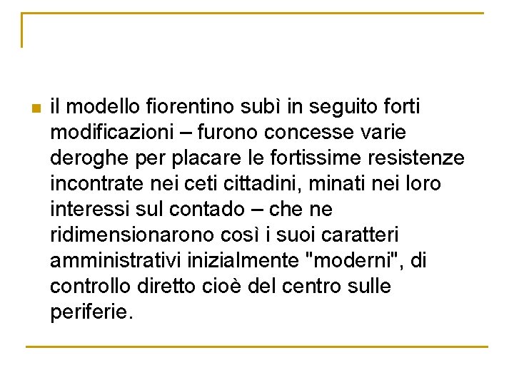 n il modello fiorentino subì in seguito forti modificazioni – furono concesse varie deroghe