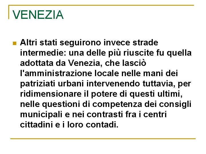 VENEZIA n Altri stati seguirono invece strade intermedie: una delle più riuscite fu quella