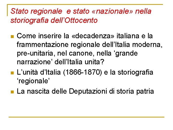 Stato regionale e stato «nazionale» nella storiografia dell’Ottocento n n n Come inserire la