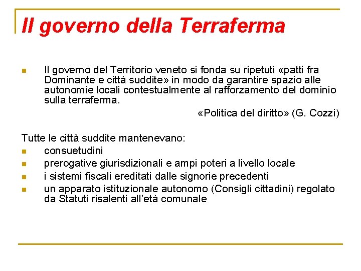 Il governo della Terraferma n Il governo del Territorio veneto si fonda su ripetuti