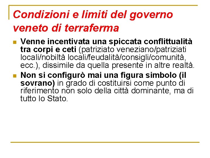 Condizioni e limiti del governo veneto di terraferma n n Venne incentivata una spiccata