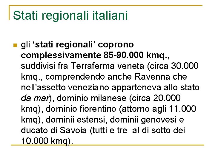 Stati regionali italiani n gli ‘stati regionali’ coprono complessivamente 85 -90. 000 kmq. ,