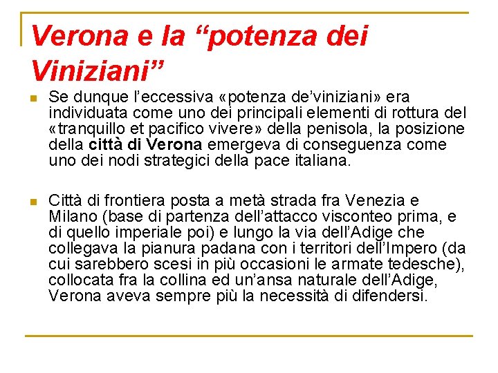 Verona e la “potenza dei Viniziani” n Se dunque l’eccessiva «potenza de’viniziani» era individuata