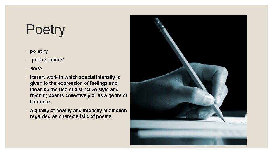Poetry ◦ po·et·ry ◦ ˈpōətrē, ˈpōitrē/ ◦ noun ◦ literary work in which special