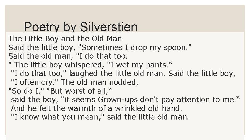 Poetry by Silverstien The Little Boy and the Old Man Said the little boy,