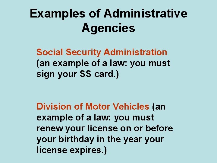 Examples of Administrative Agencies Social Security Administration (an example of a law: you must