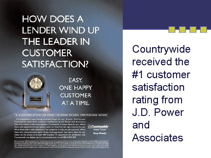 Countrywide received the #1 customer satisfaction rating from J. D. Power and Associates 