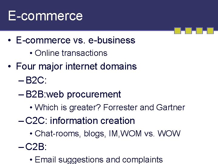 E-commerce • E-commerce vs. e-business • Online transactions • Four major internet domains –