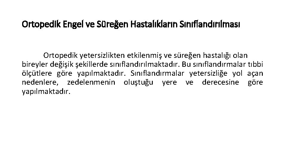 Ortopedik Engel ve Süreğen Hastalıkların Sınıflandırılması Ortopedik yetersizlikten etkilenmiş ve süreğen hastalığı olan bireyler