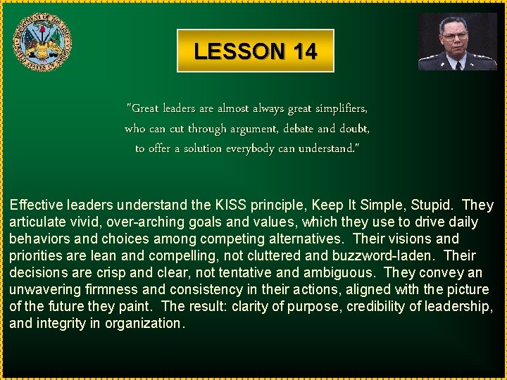 LESSON 14 "Great leaders are almost always great simplifiers, who can cut through argument,