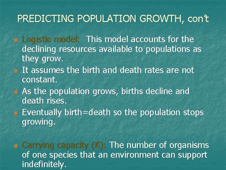 PREDICTING POPULATION GROWTH, con’t n n n Logistic model: This model accounts for the