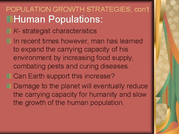 POPULATION GROWTH STRATEGIES, con’t Human Populations: K- strategist characteristics In recent times however, man