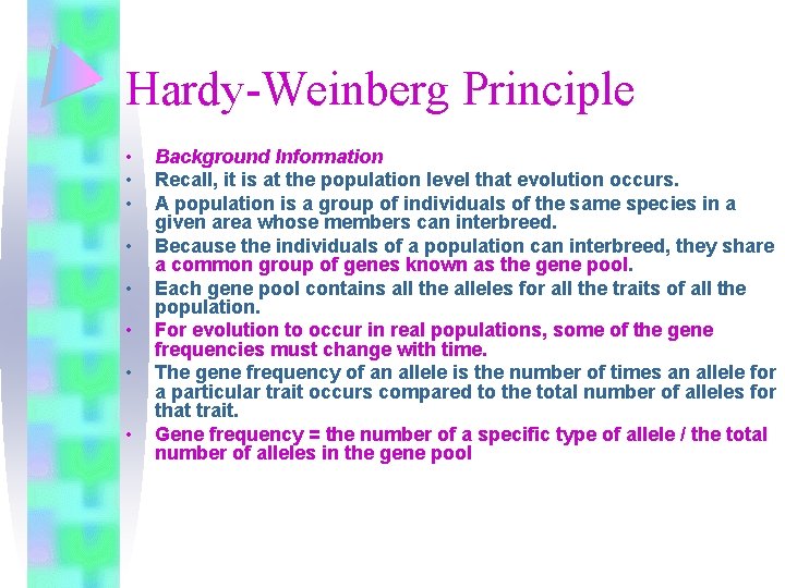 Hardy-Weinberg Principle • • Background Information Recall, it is at the population level that