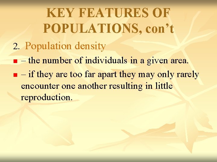 KEY FEATURES OF POPULATIONS, con’t 2. Population density n – the number of individuals
