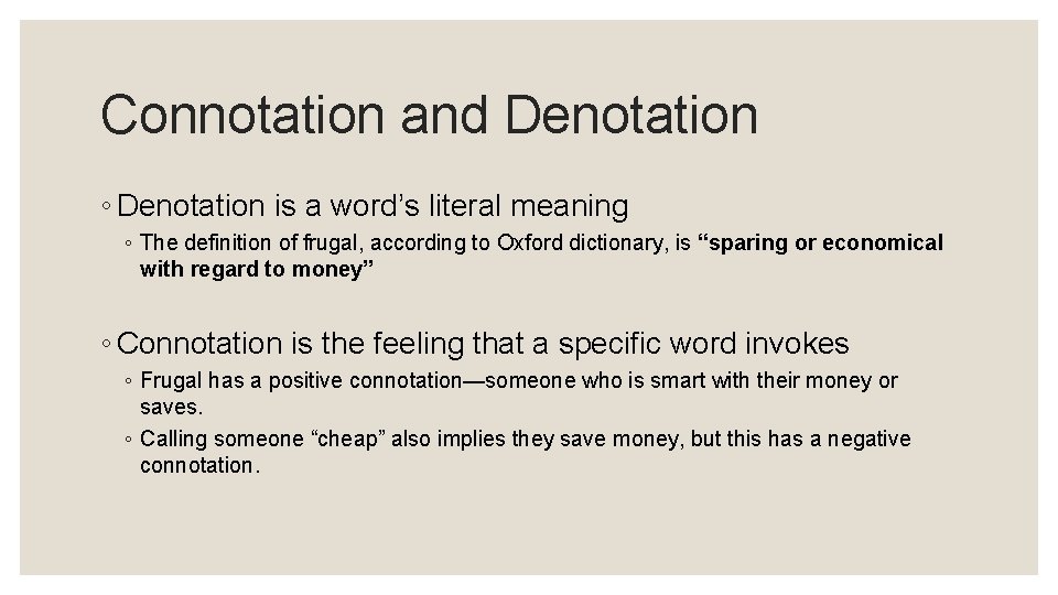 Connotation and Denotation ◦ Denotation is a word’s literal meaning ◦ The definition of