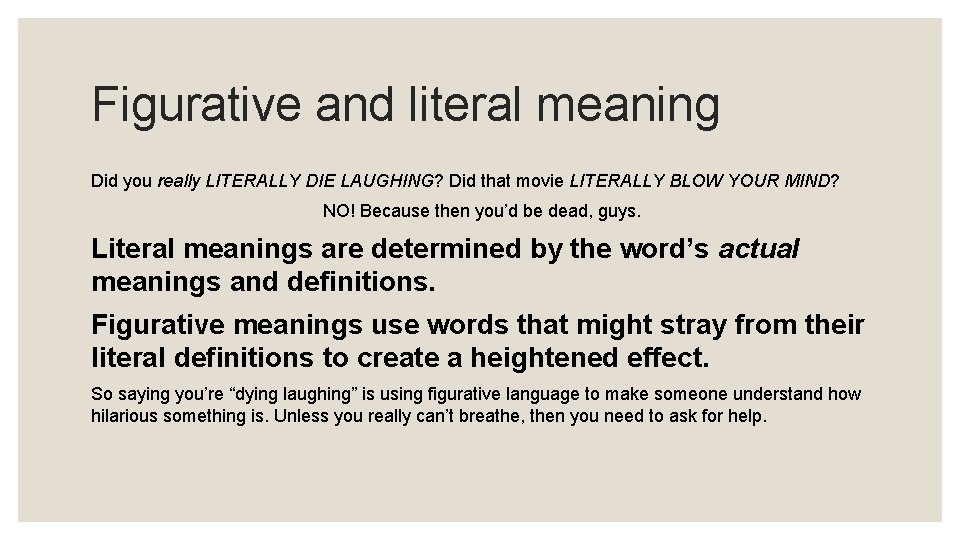 Figurative and literal meaning Did you really LITERALLY DIE LAUGHING? Did that movie LITERALLY