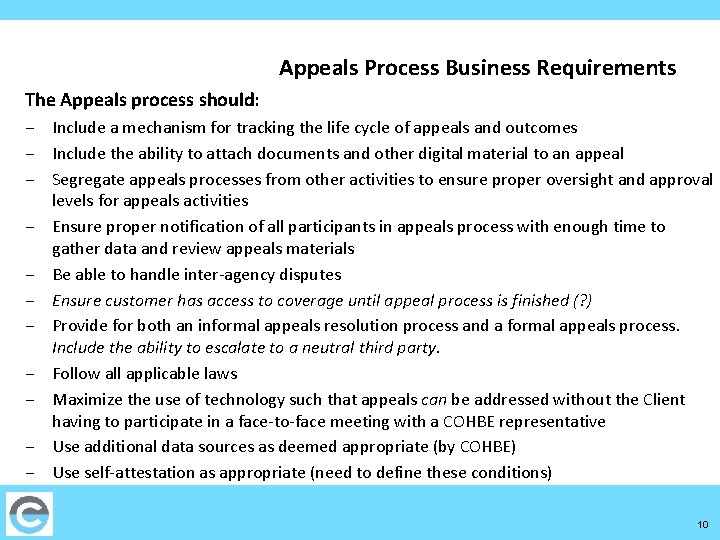 Appeals Process Business Requirements The Appeals process should: − Include a mechanism for tracking