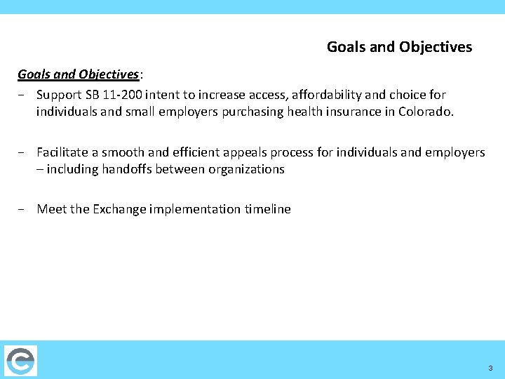 Goals and Objectives: − Support SB 11‐ 200 intent to increase access, affordability and