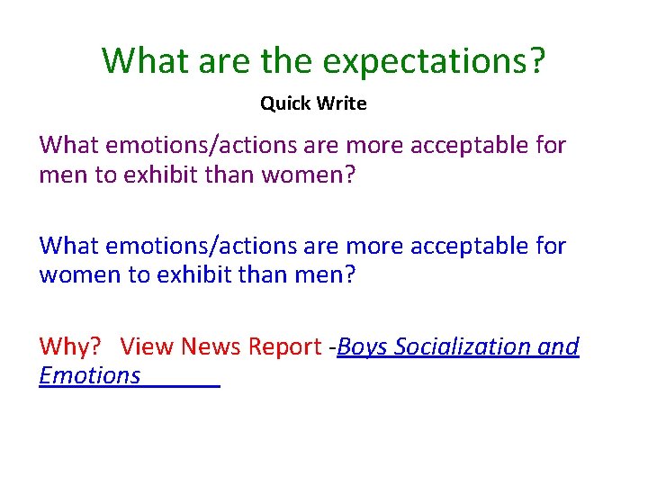 What are the expectations? Quick Write What emotions/actions are more acceptable for men to What are the expectations? Quick Write What emotions/actions are more acceptable for men to
