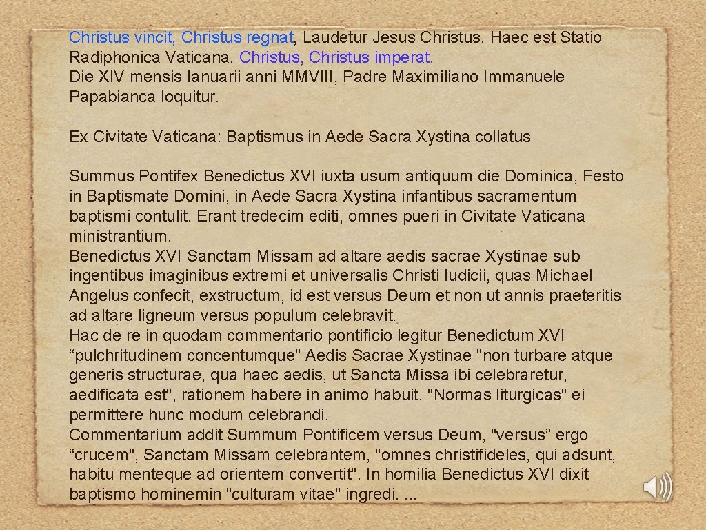 Christus vincit, Christus regnat, Laudetur Jesus Christus. Haec est Statio Radiphonica Vaticana. Christus, Christus