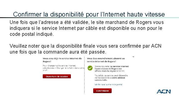 Confirmer la disponibilité pour l’Internet haute vitesse Une fois que l’adresse a été validée,