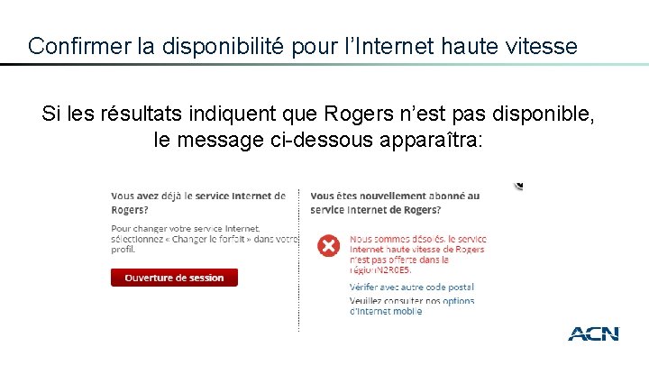 Confirmer la disponibilité pour l’Internet haute vitesse Si les résultats indiquent que Rogers n’est