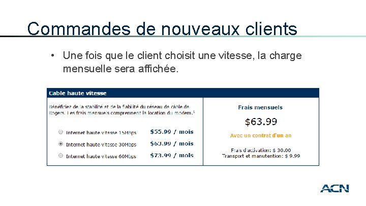 Commandes de nouveaux clients • Une fois que le client choisit une vitesse, la