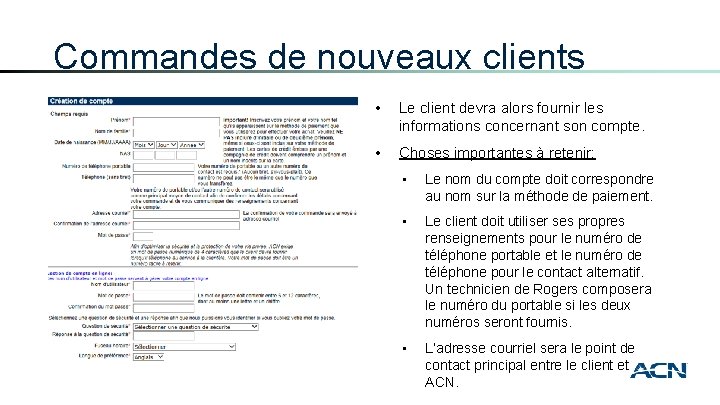 Commandes de nouveaux clients • Le client devra alors fournir les informations concernant son