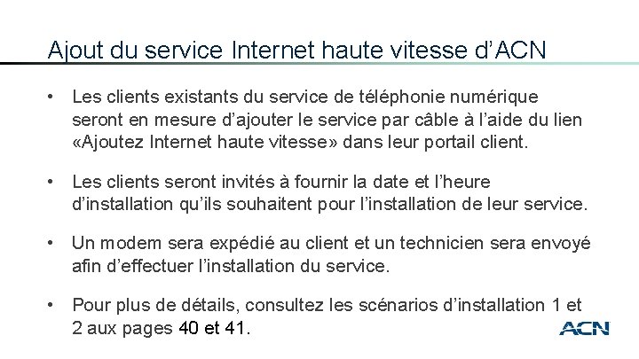 Ajout du service Internet haute vitesse d’ACN • Les clients existants du service de