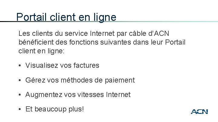 Portail client en ligne Les clients du service Internet par câble d’ACN bénéficient des