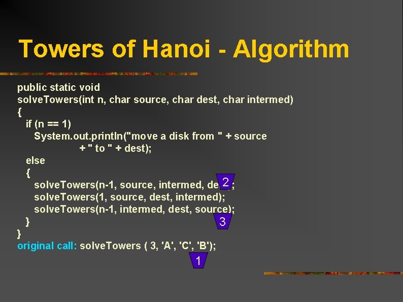 Towers of Hanoi - Algorithm public static void solve. Towers(int n, char source, char