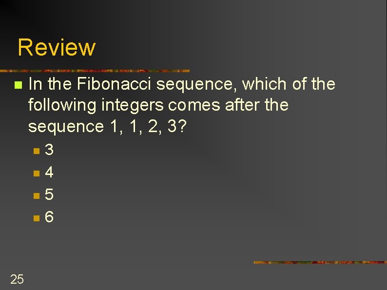 Review n In the Fibonacci sequence, which of the following integers comes after the