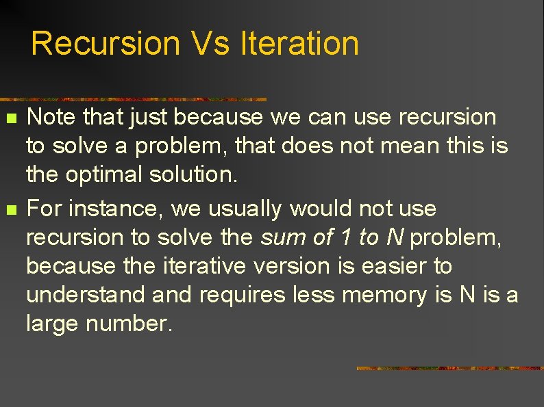 Recursion Vs Iteration n n Note that just because we can use recursion to