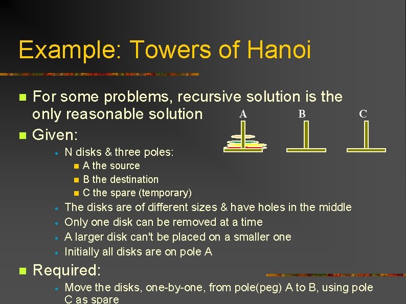 Example: Towers of Hanoi n n For some problems, recursive solution is the A