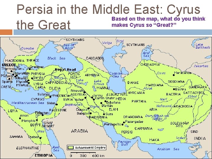 Persia in the Middle East: Cyrus Based on the map, what do you think