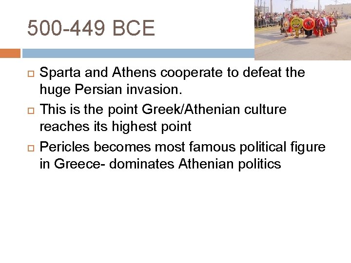 500 -449 BCE Sparta and Athens cooperate to defeat the huge Persian invasion. This